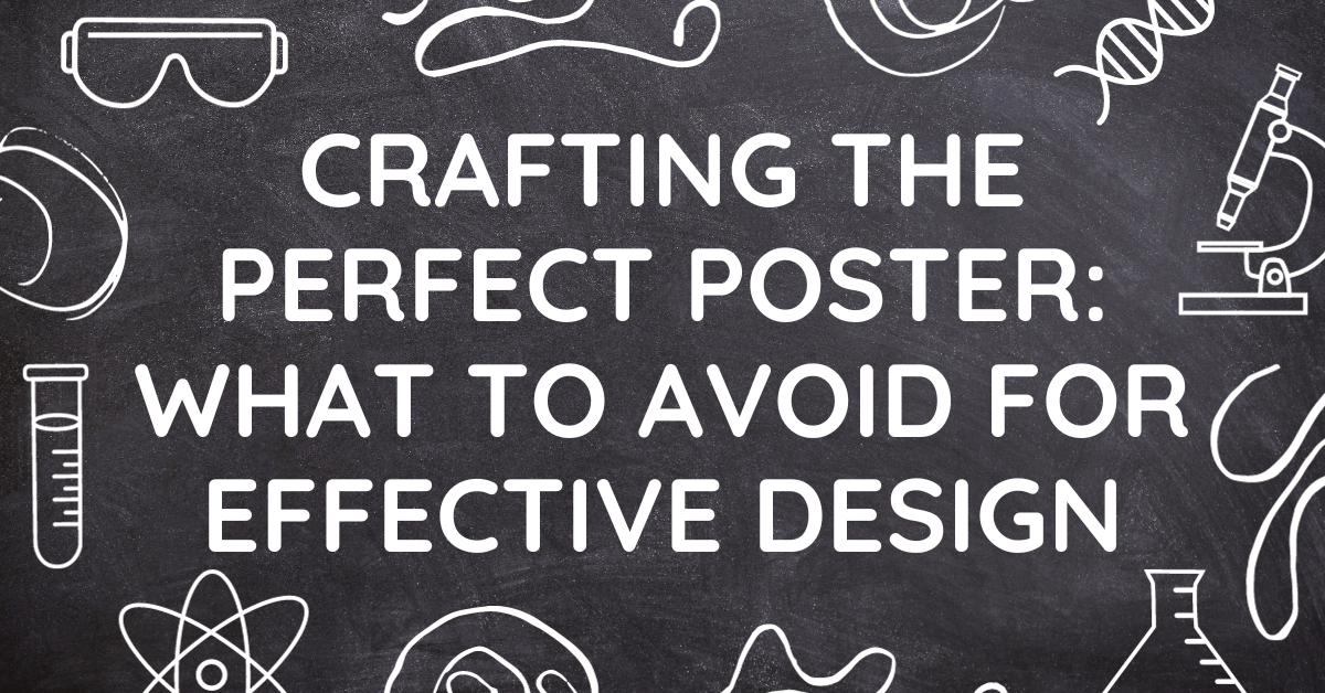 Crafting the Poster: What to Avoid for Effective Design