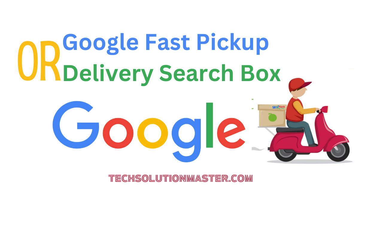 Google Fast Pickup Or Delivery Search Box
