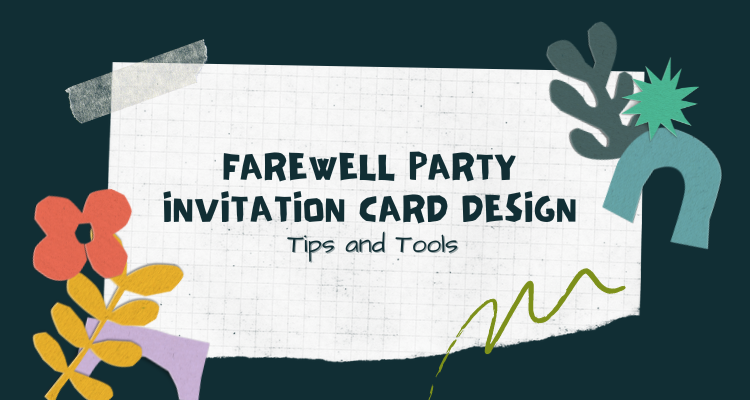 Farewell Party Invitation Card Design Tips and Tools