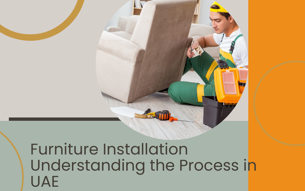 Furniture Installation Understanding the Process in UAE