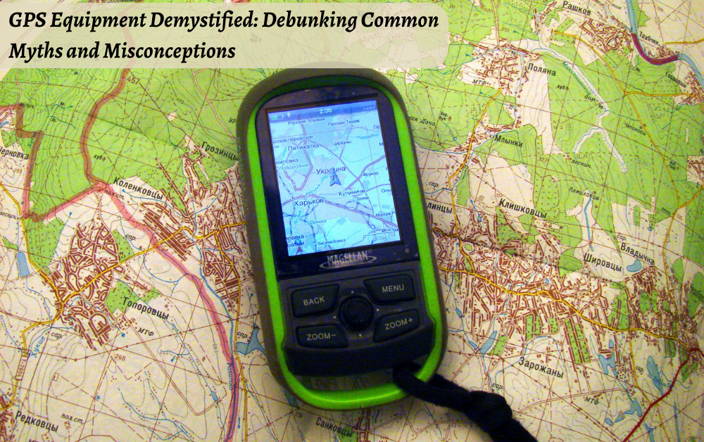 GPS Equipment Demystified: Debunking Common Myths and Misconceptions