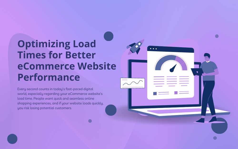 Optimizing Load Times for Better eCommerce Website Performance