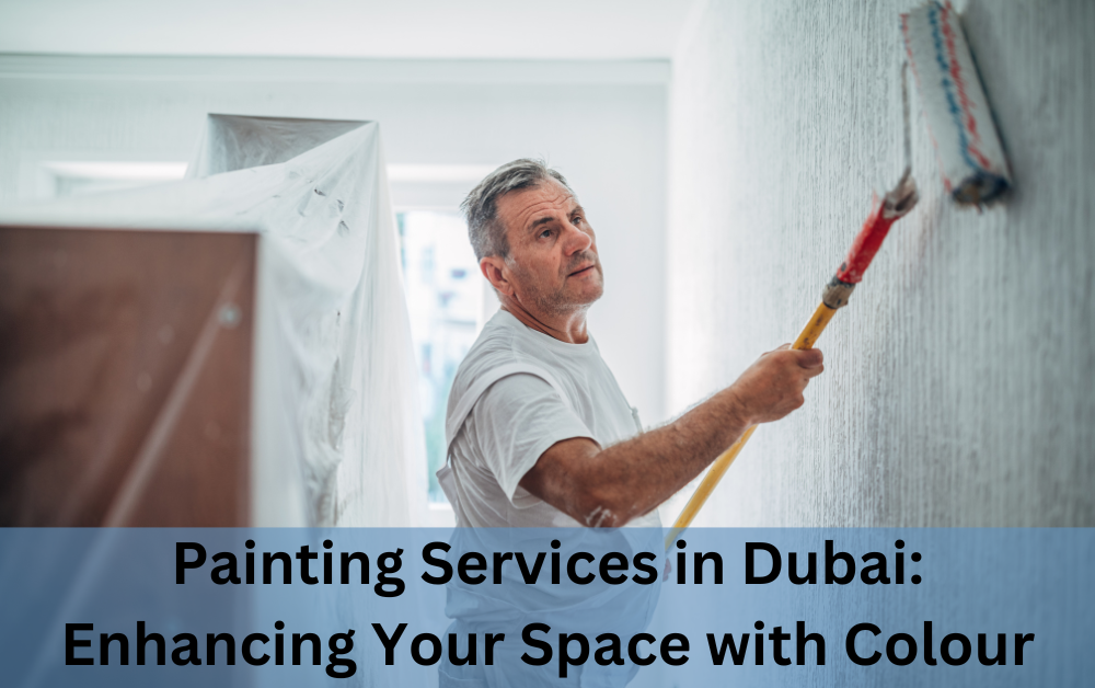 Painting Services in Dubai: Enhancing Your Space with Colour