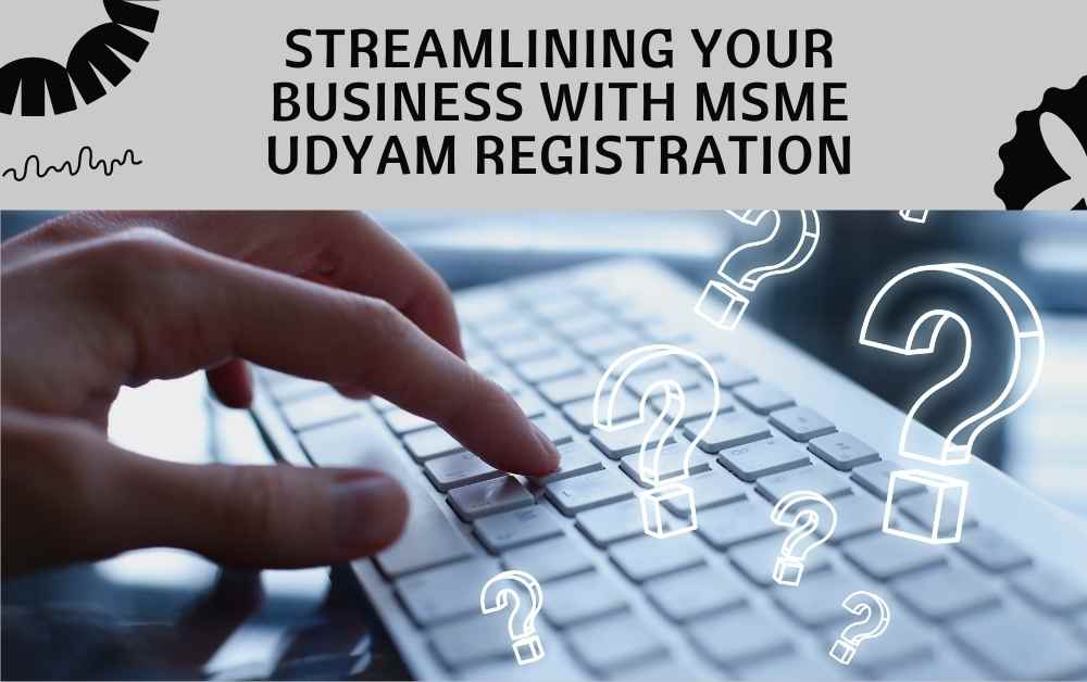 Streamlining Your Business with MSME Udyam Registration