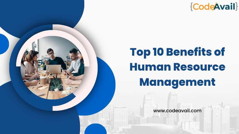 Top 10 Benefits of Human Resource Management