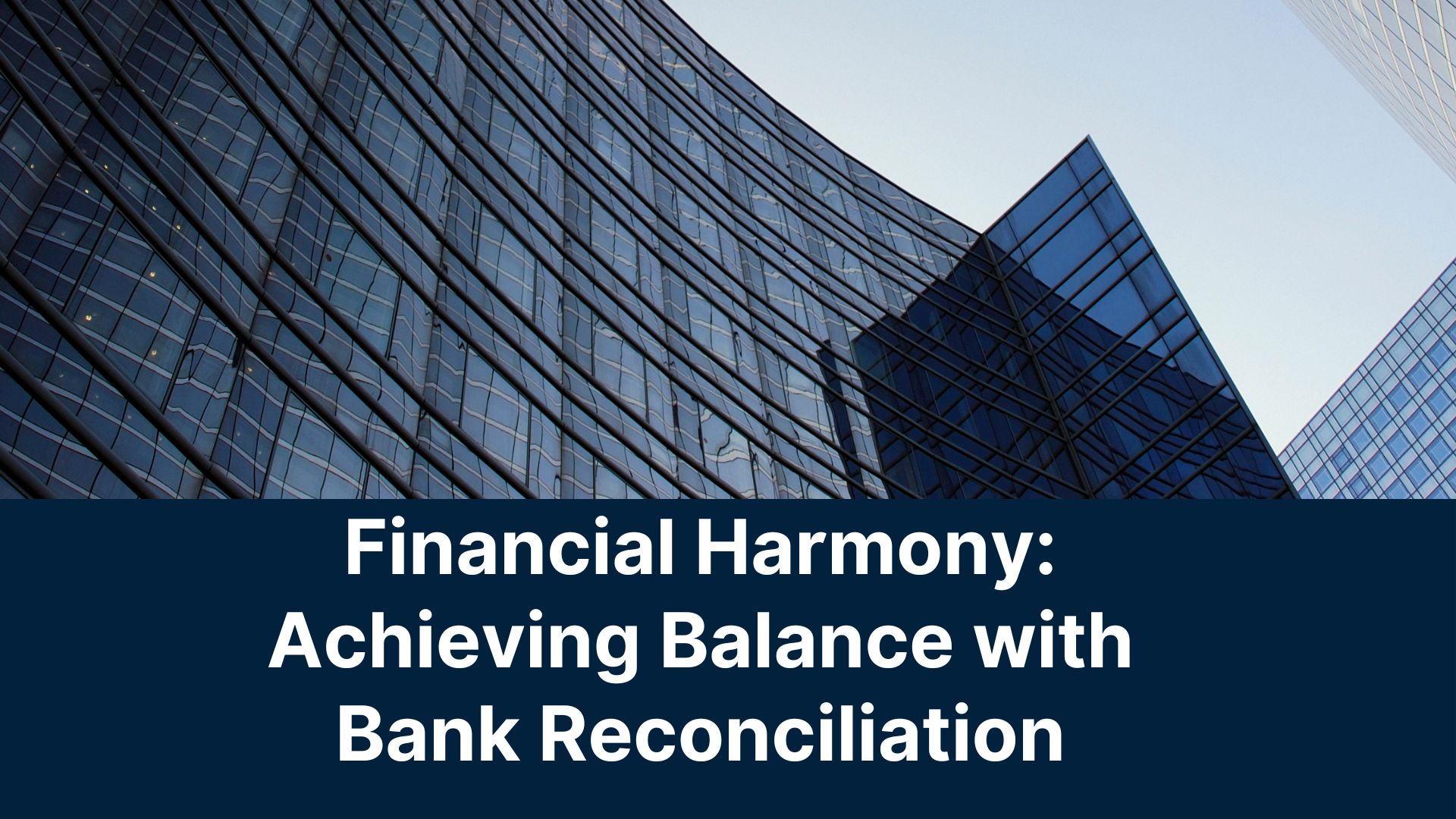 Financial Harmony: Achieving Balance with Bank Reconciliation