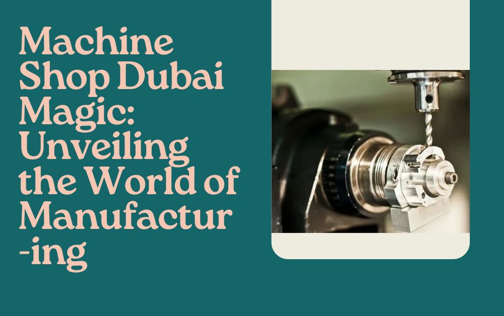 Machine Shop Dubai